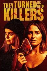 Nonton film They Turned Us into Killers terbaru