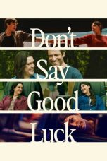 Nonton film Don’t Say Good Luck terbaru