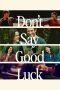 Nonton film Don’t Say Good Luck terbaru Nonton film Don’t Say Good Luck terbaru