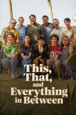 Nonton film This, That, and Everything in Between terbaru Nonton film This, That, and Everything in Between terbaru
