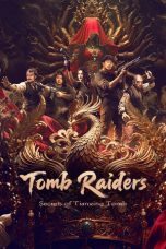 Nonton film Tomb Raiders: Secrets of Tianxing Tomb terbaru