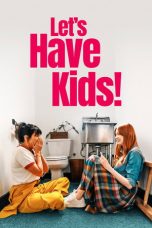 Nonton film Let’s Have Kids! terbaru