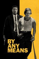 Nonton film By Any Means terbaru Nonton film By Any Means terbaru